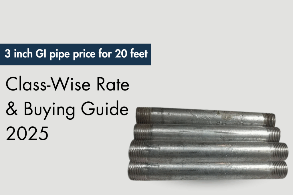 3 Inch GI Pipe Price for 20 Feet – Class-Wise Rate & Buying Guide 2025