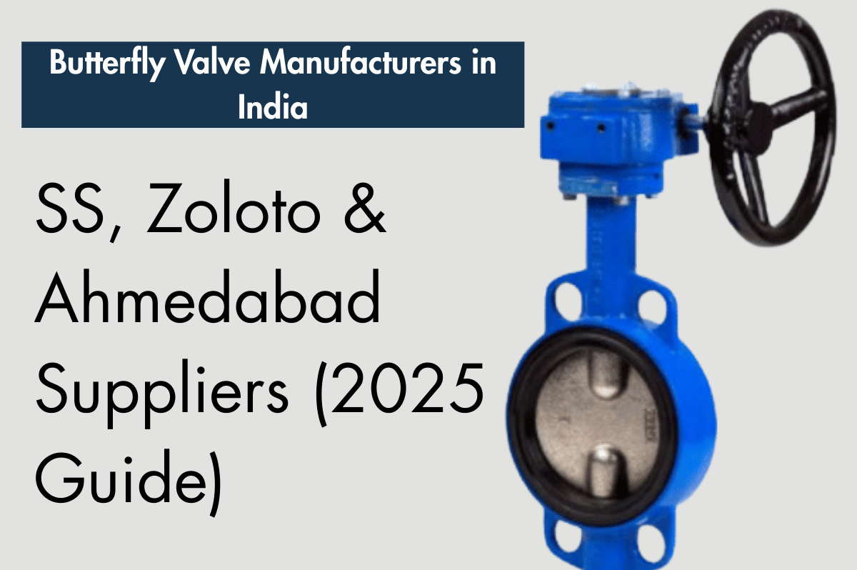 Butterfly Valve Manufacturers in India 2025 – SS, Zoloto, Audco & Ahmedabad Suppliers