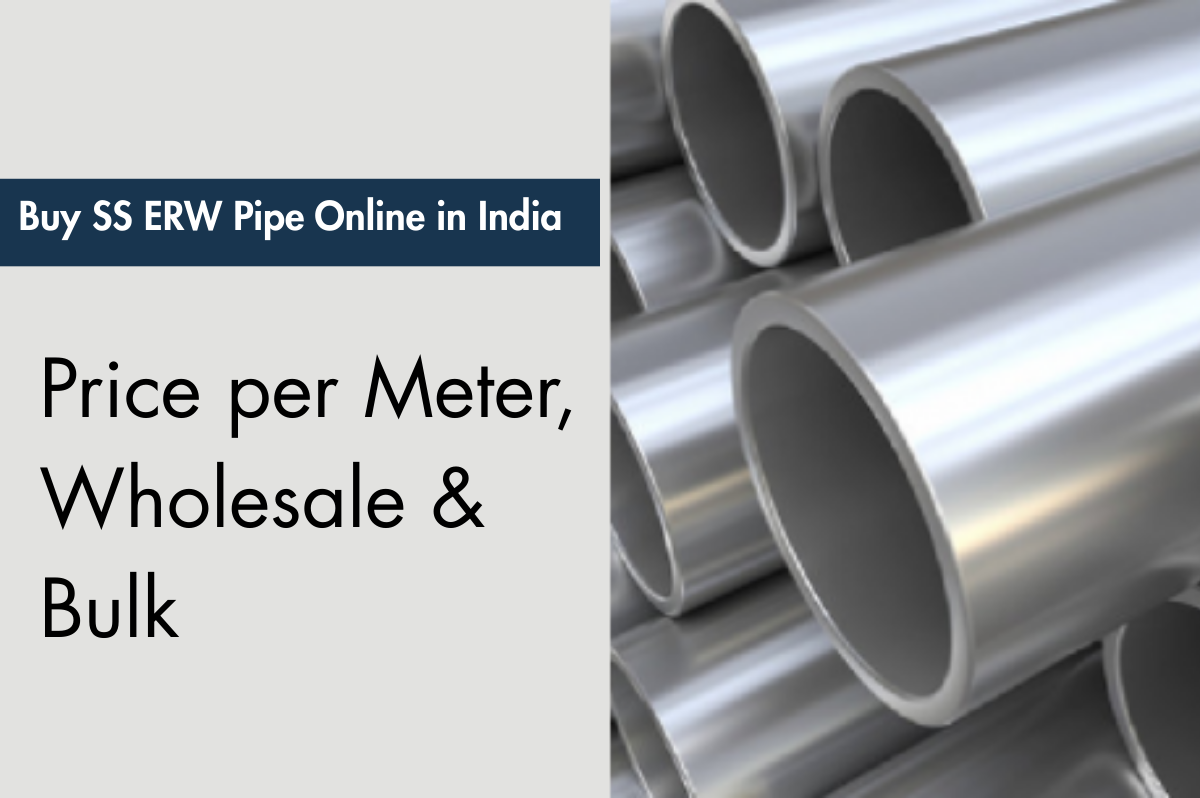 Buy SS ERW Pipe Online – Price per Meter & Wholesale 2025 India