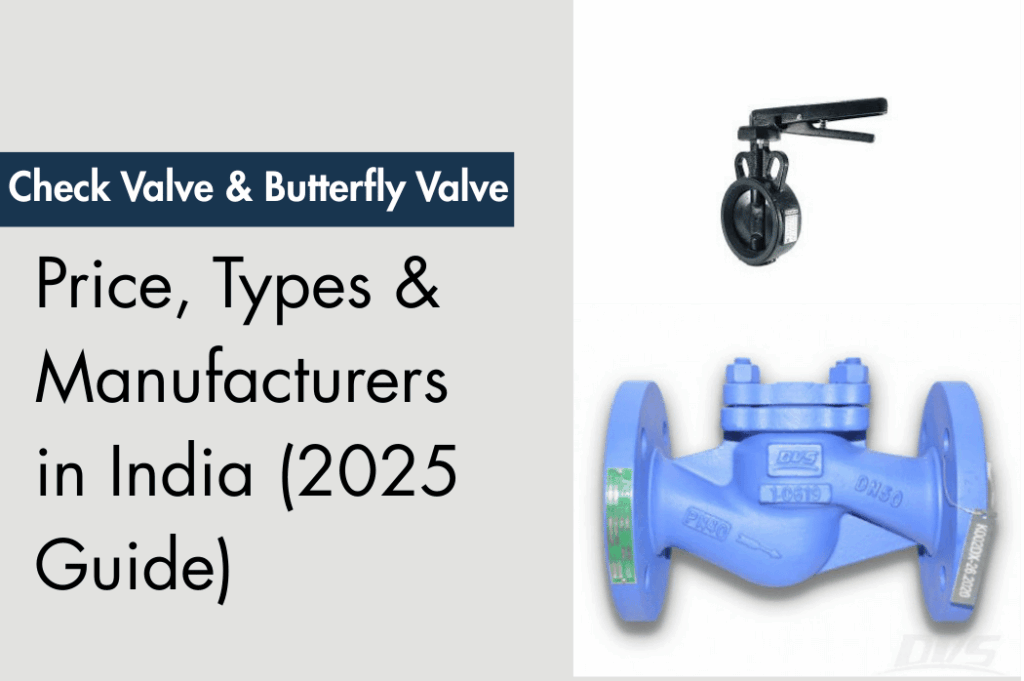 Check Valve and Butterfly Valve Price List 2025 – Types, Sizes & Top Manufacturers in India