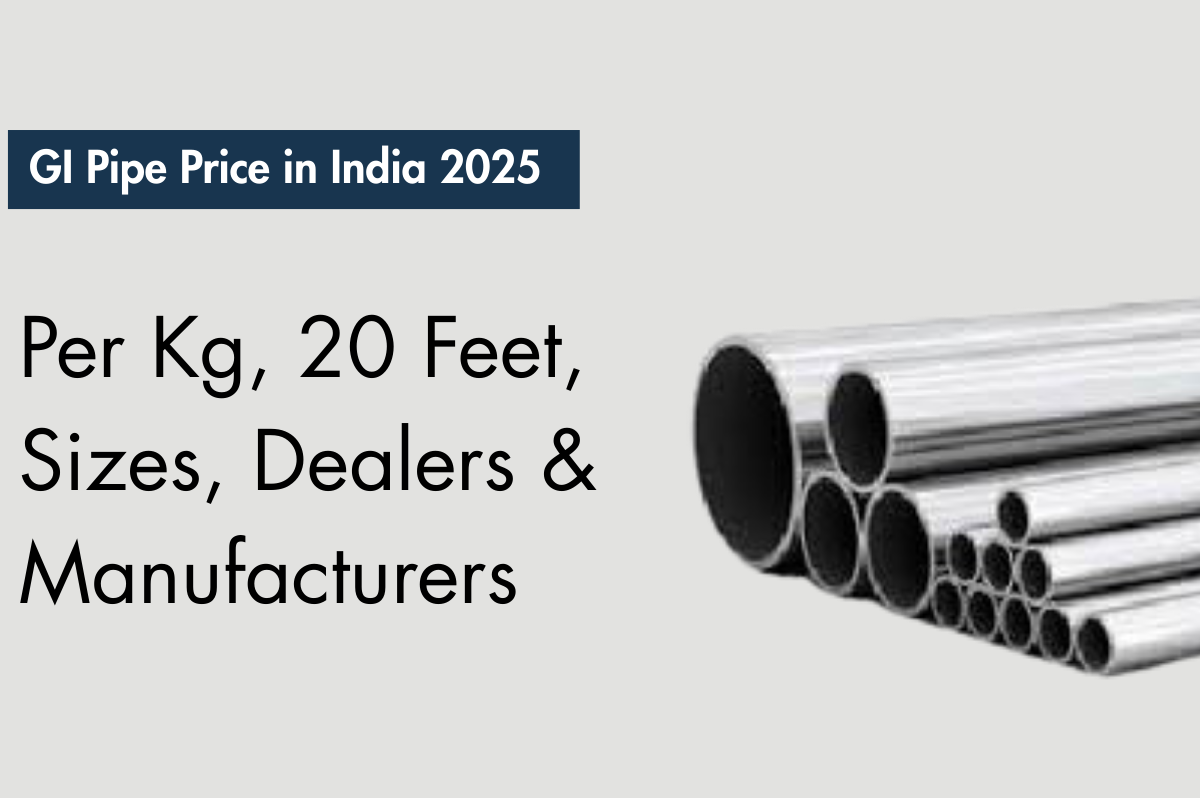 GI Pipe Price List 2025 – Per Kg, 20 Feet, Sizes & Dealers in India