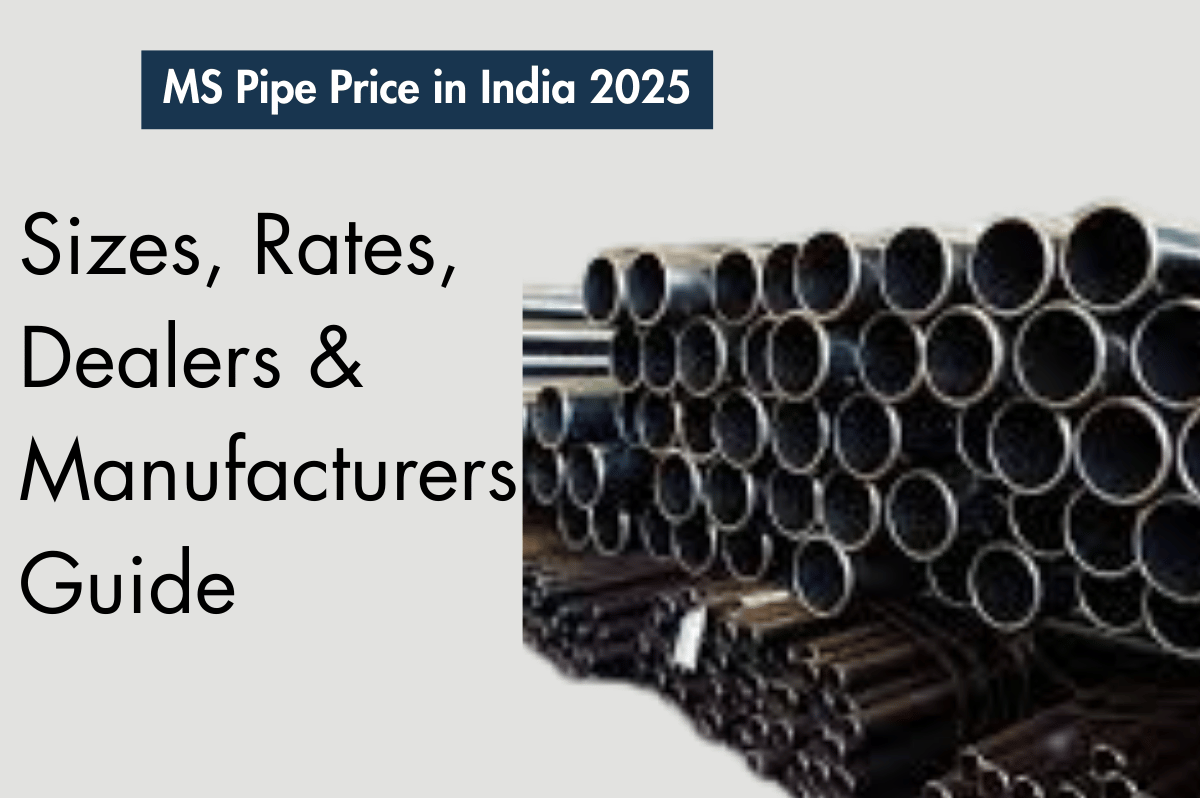 MS Pipe Price List 2025 – Square, Round, Rectangular & Seamless Pipes in India