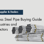 SS Pipe Supplier & Dealers – Stainless Steel Pipe Buying Guide for Industries and Contractors