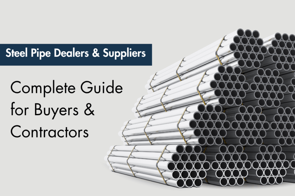 Steel Pipe Dealers & Suppliers – Complete Guide for Buyers & Contractors