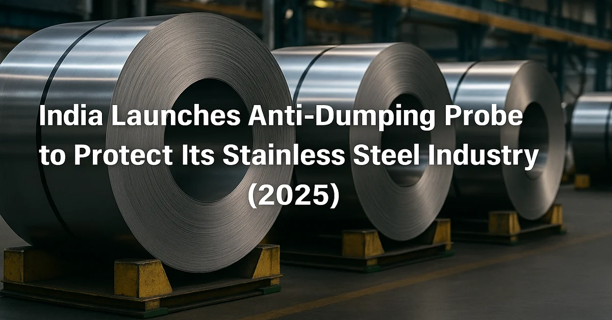 Stacked stainless steel coils in an Indian factory, symbolizing India’s anti-dumping investigation to protect its domestic industry from cheap imports.